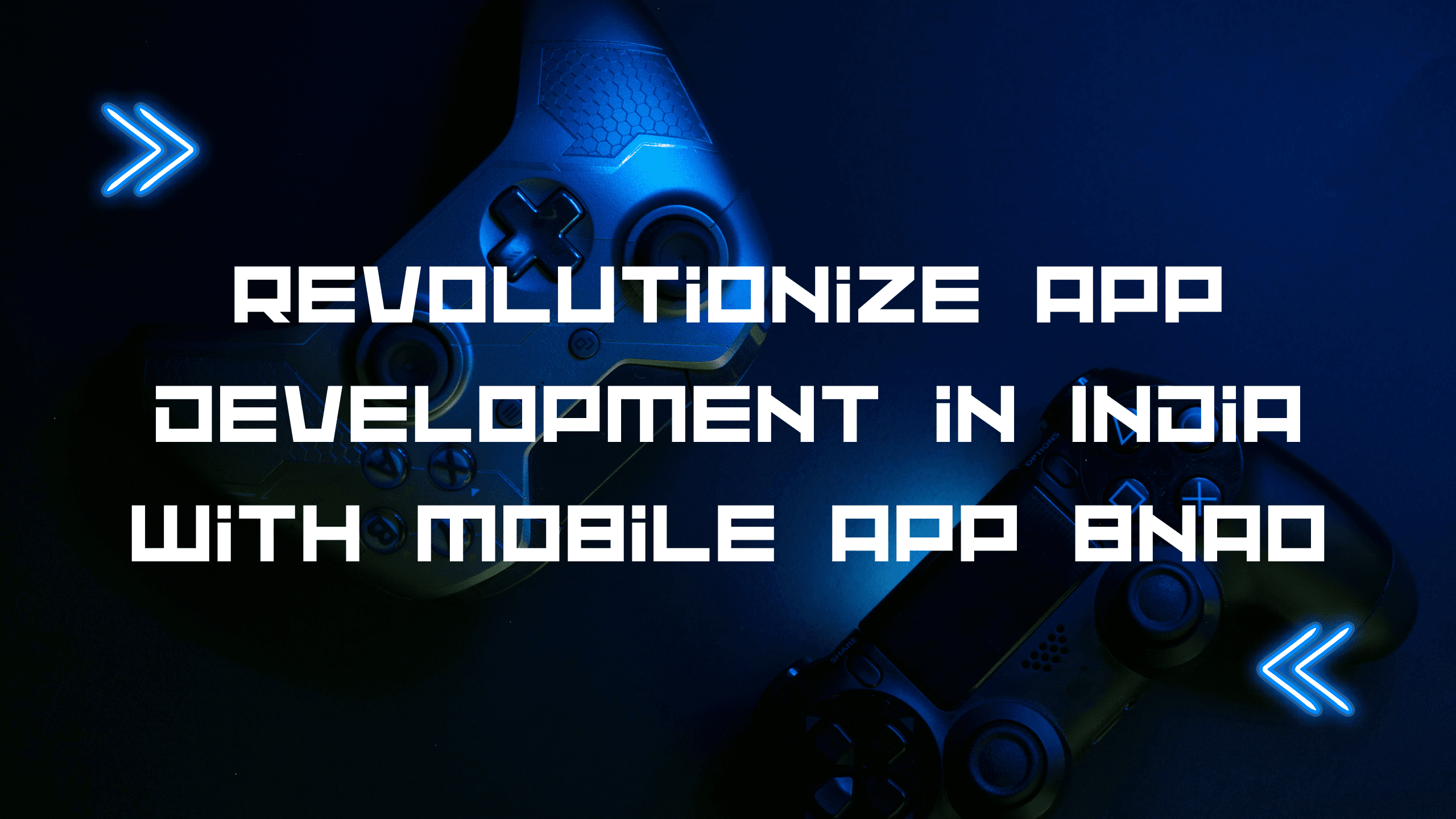 Revolutionize App Development in India with Mobile App Bnao