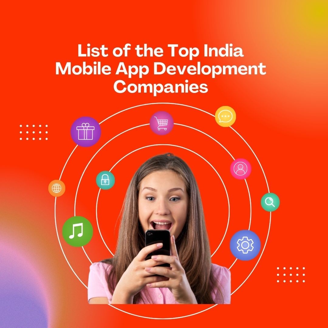 List of the Top India Mobile App Development Companies